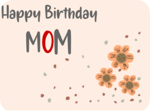 Happy Birthday Mom