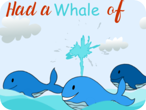 Had a whale of a time