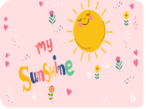 You are my Sunshine mom 